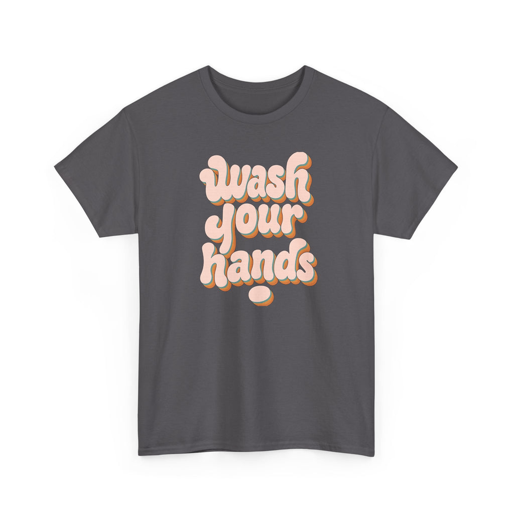 Wash Your Hands T-Shirt — Retro Pink Typography Reminder Tee