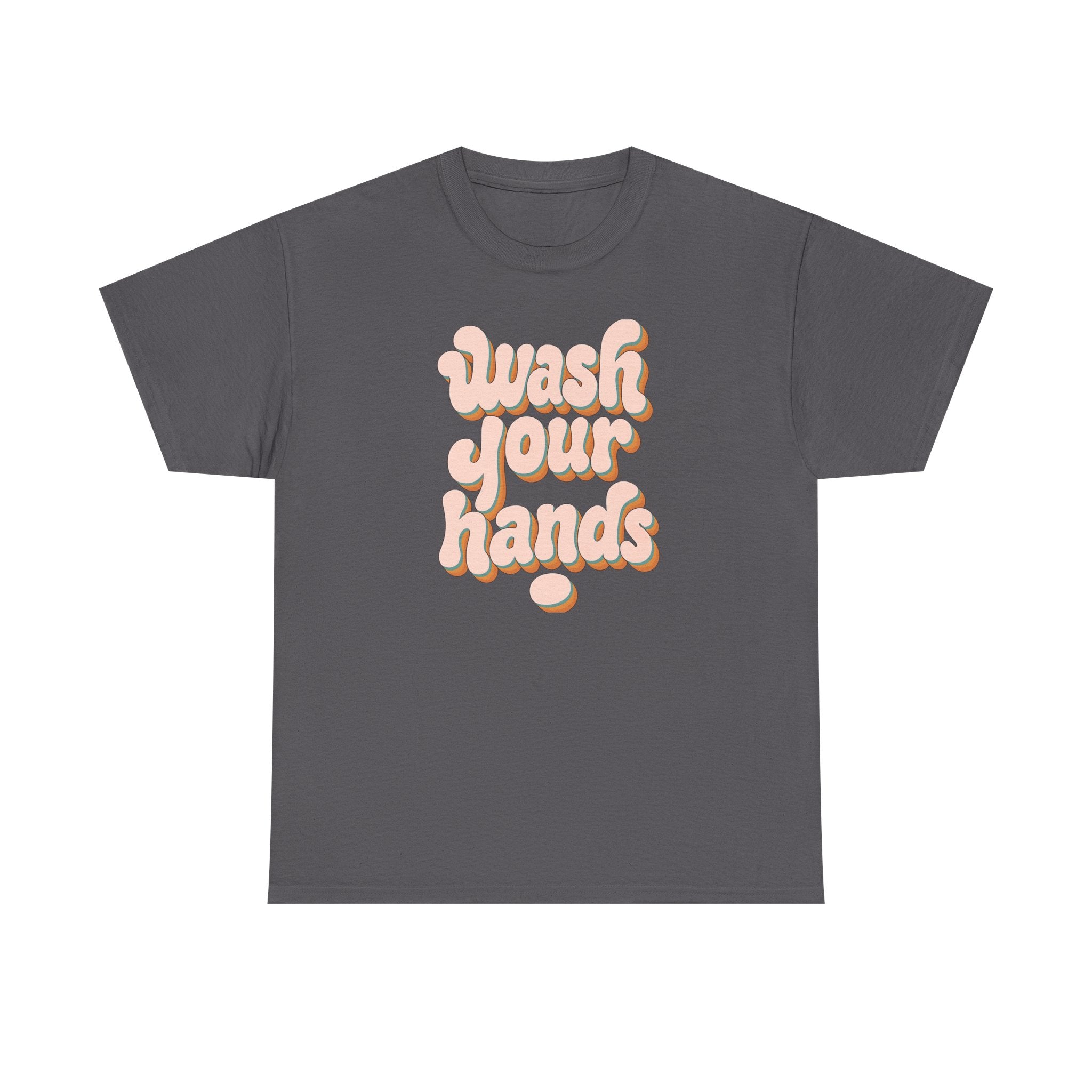 Wash Your Hands T-Shirt — Retro Pink Typography Reminder Tee