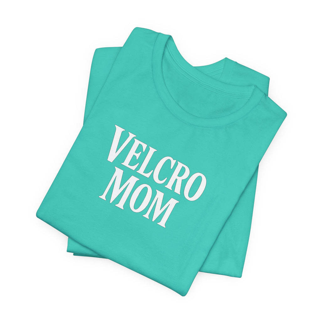 Velcro Mom T-Shirt — Funny Mom Tee with 'Velcro Mom' Text (Back Description)