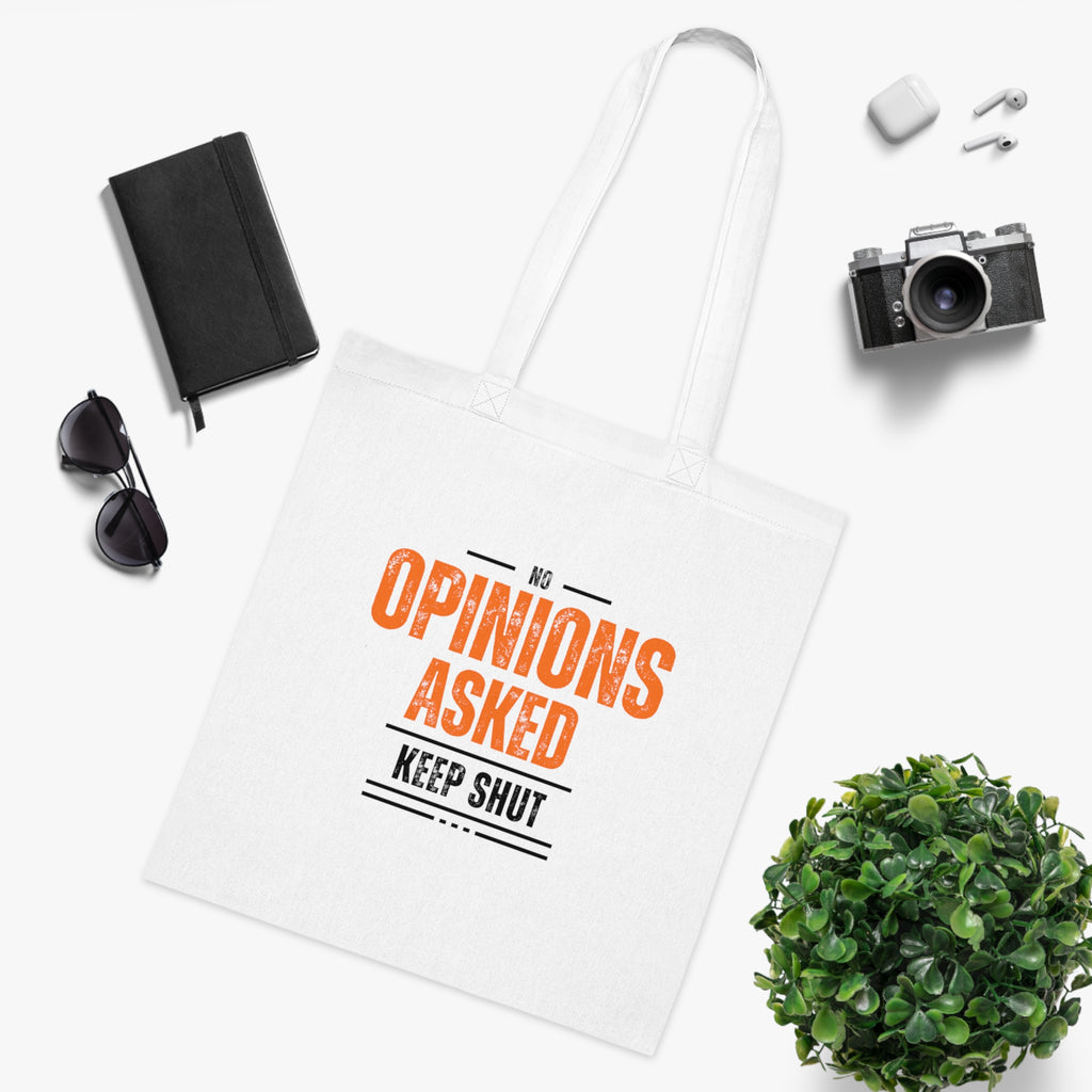 Tote Bag — “No Opinions Asked, Keep Shut” Funny Cotton Grocery Tote
