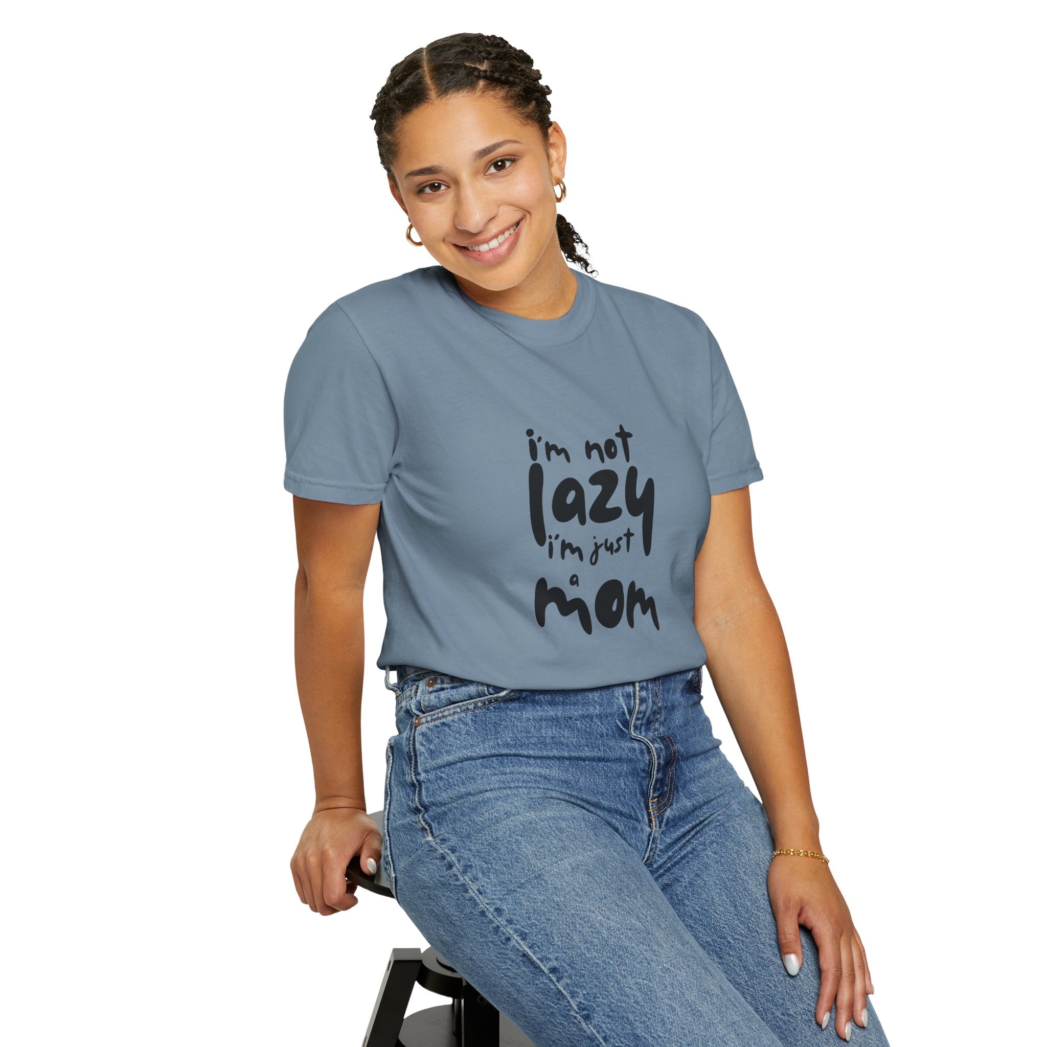 I'm Not Lazy, I'm Just a Mom T-Shirt — Funny Mom Gift