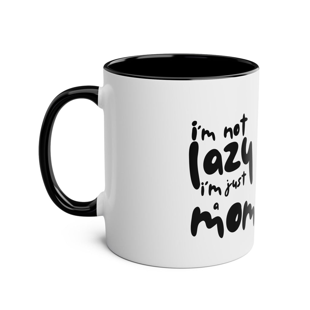 I'm not  Lazy, I'm just a Mom - Two-Tone Coffee Mugs, 11oz