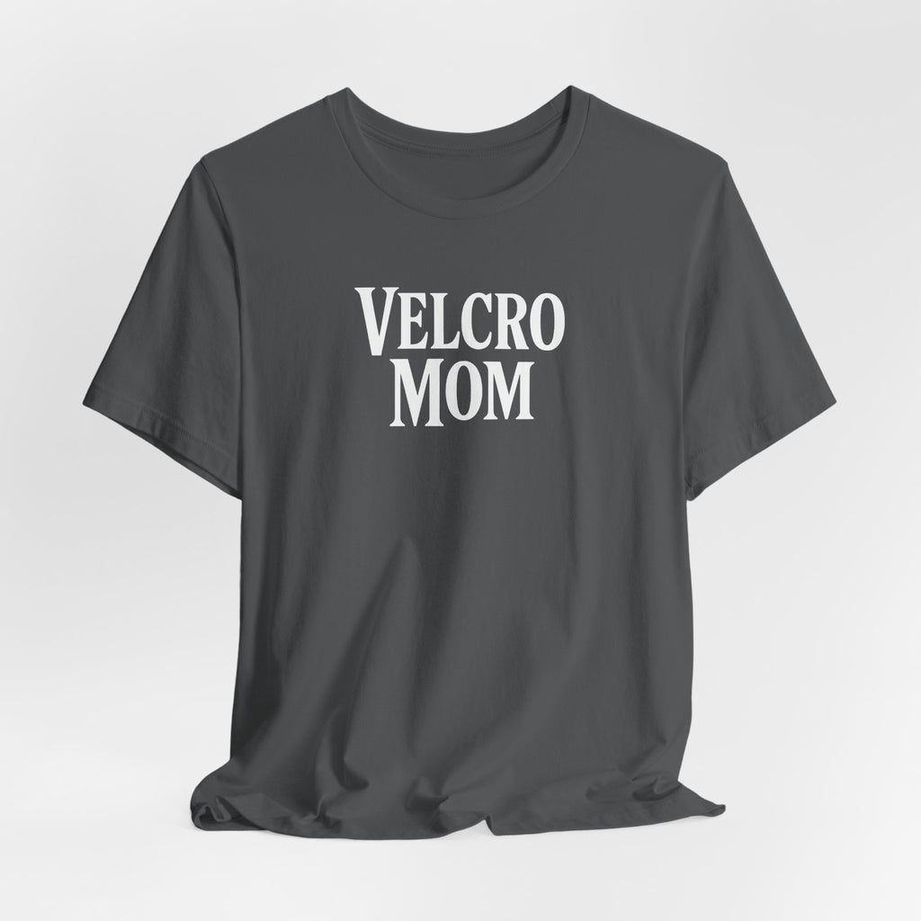 Velcro Mom T-Shirt — Funny Mom Tee with 'Velcro Mom' Text (Back Description)
