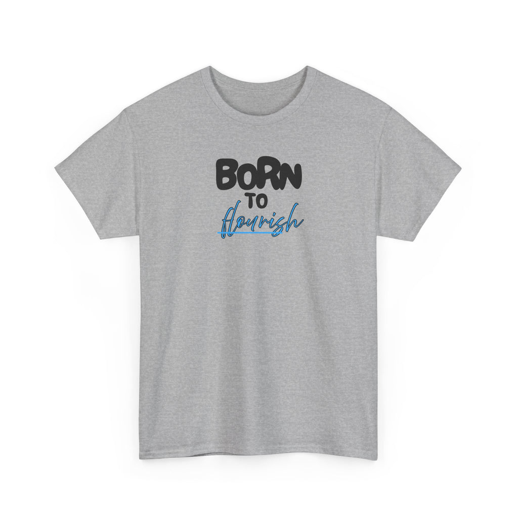 Born to Flourish Tee – Inspirational Graphic T-Shirt
