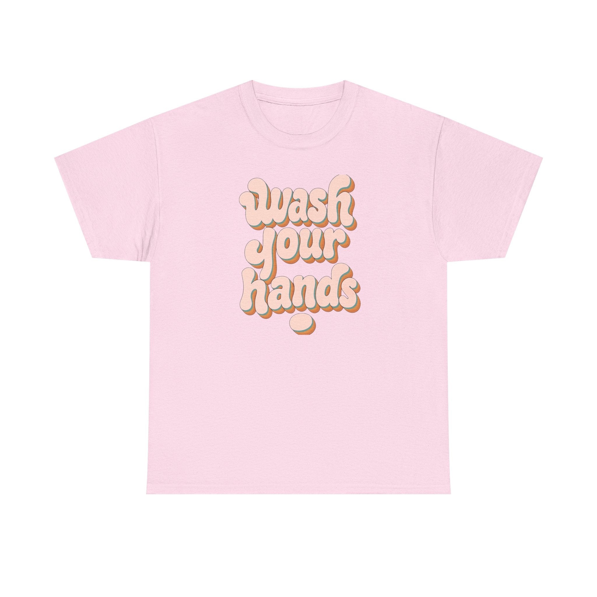 Wash Your Hands T-Shirt — Retro Pink Typography Reminder Tee