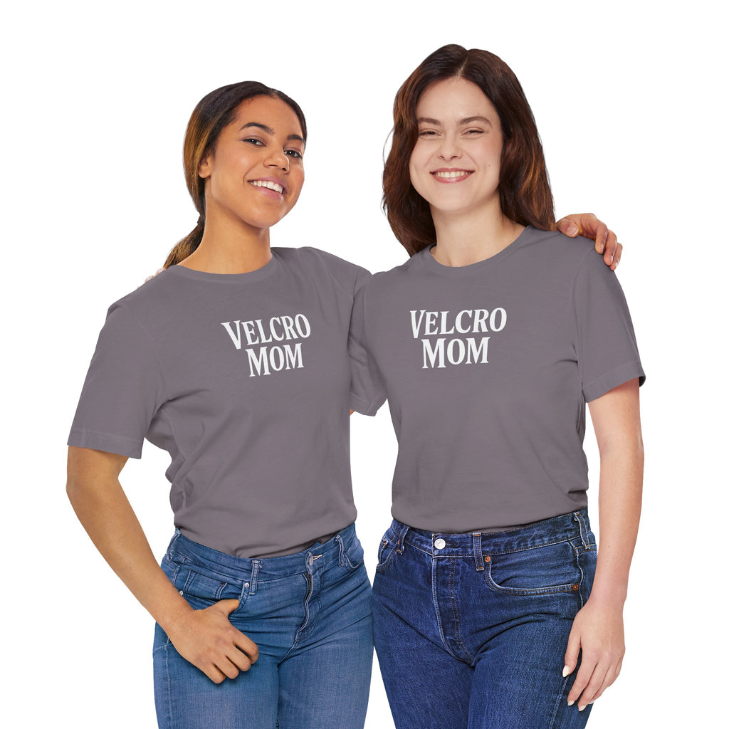 Velcro Mom T-Shirt — Funny Mom Tee with 'Velcro Mom' Text (Back Description)