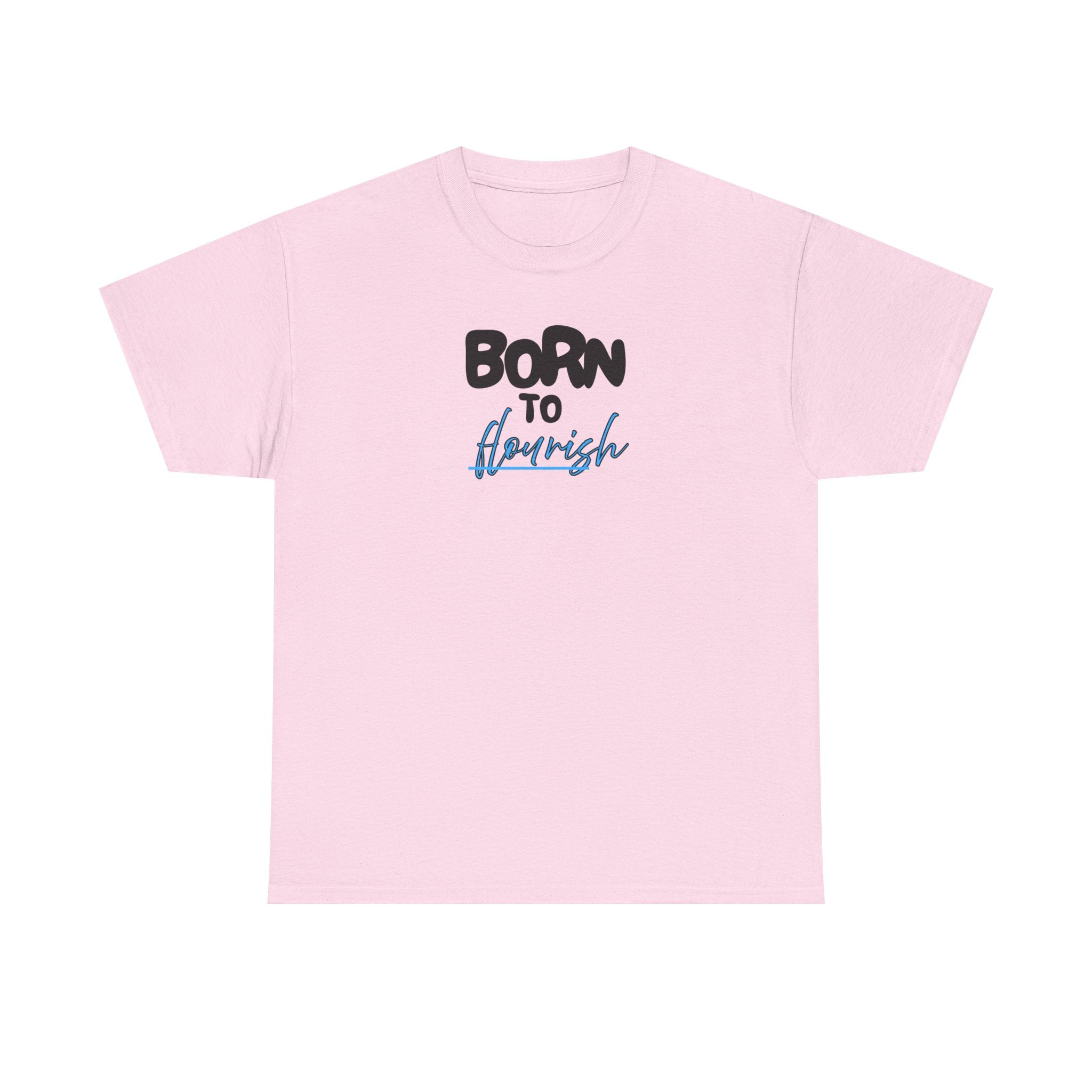 Born to Flourish Tee – Inspirational Graphic T-Shirt