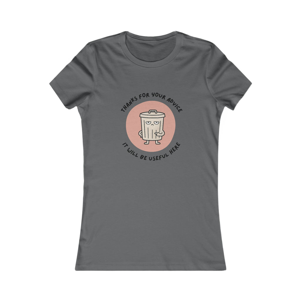 Funny Trash Can Graphic Tee — "Thanks for Your Advice, It Will Be Useful Here" Women's T-Shirt
