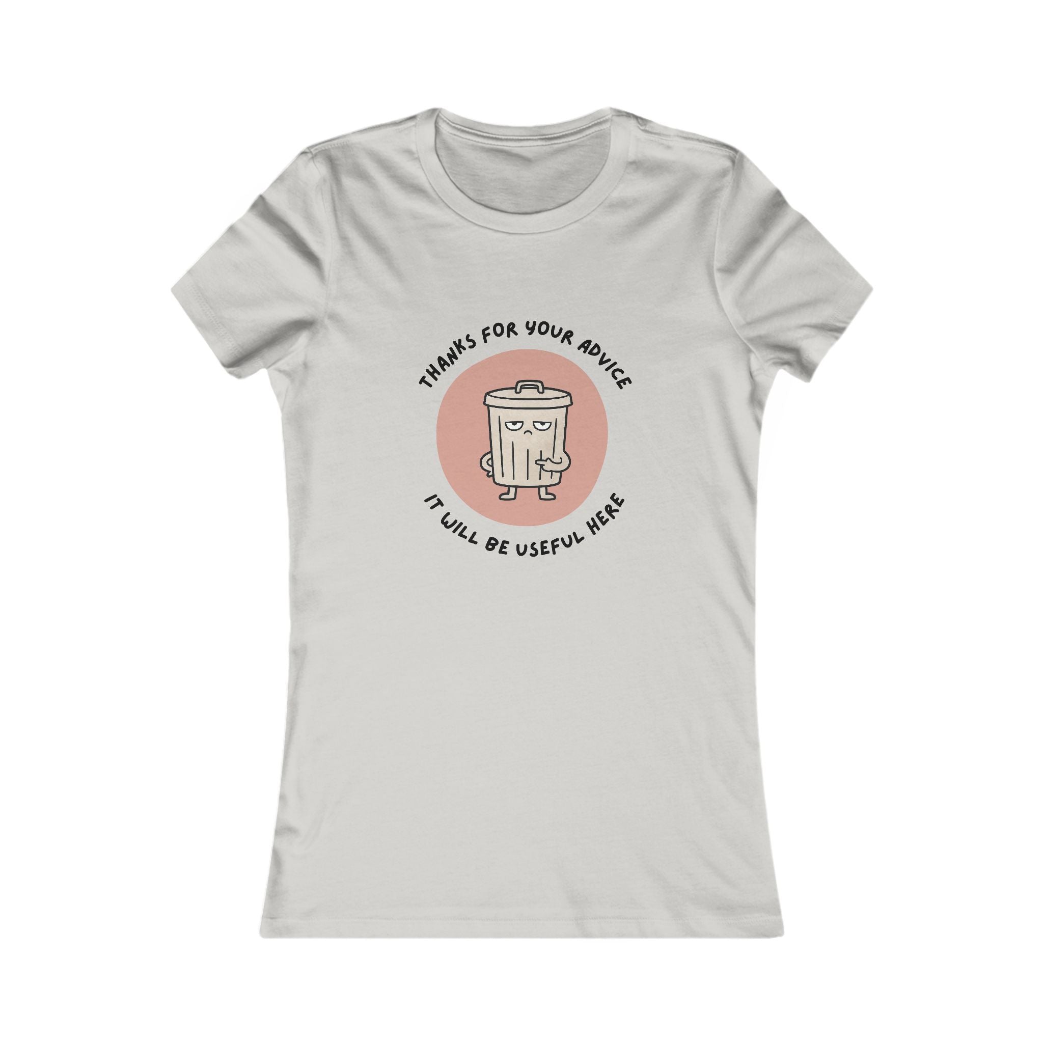 Funny Trash Can Graphic Tee — "Thanks for Your Advice, It Will Be Useful Here" Women's T-Shirt