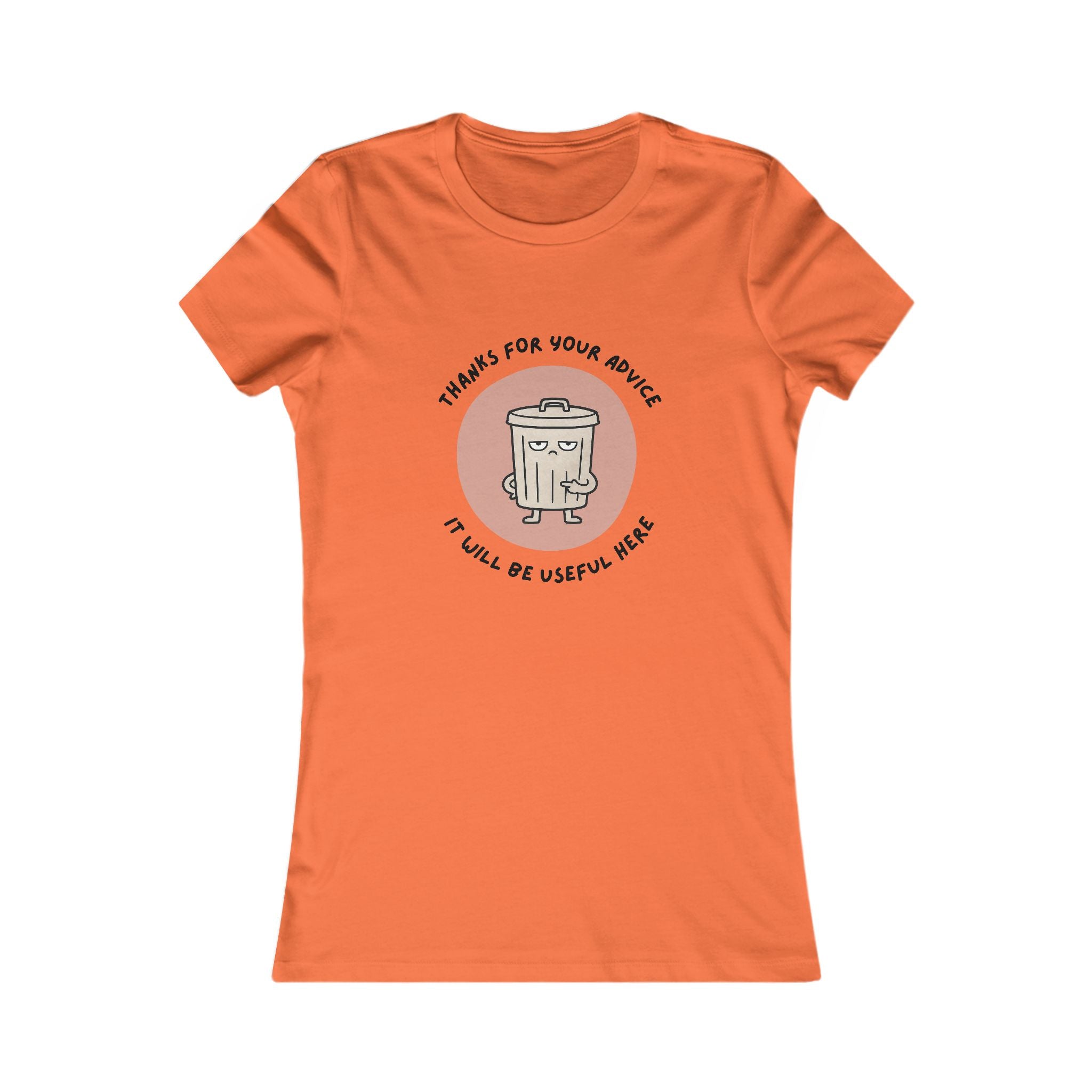 Funny Trash Can Graphic Tee — "Thanks for Your Advice, It Will Be Useful Here" Women's T-Shirt