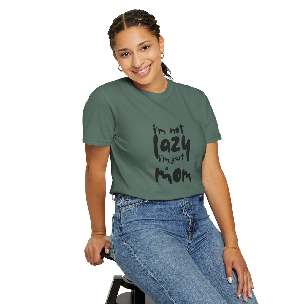 I'm Not Lazy, I'm Just a Mom T-Shirt — Funny Mom Gift