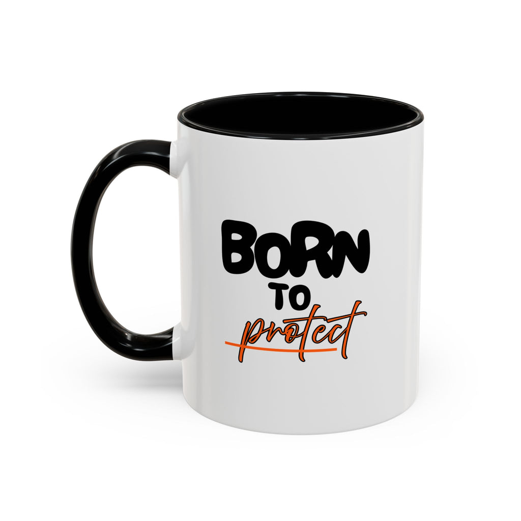 Accent Coffee Mug — 'Born to Protect' Black Accent Ceramic Mug (11oz)