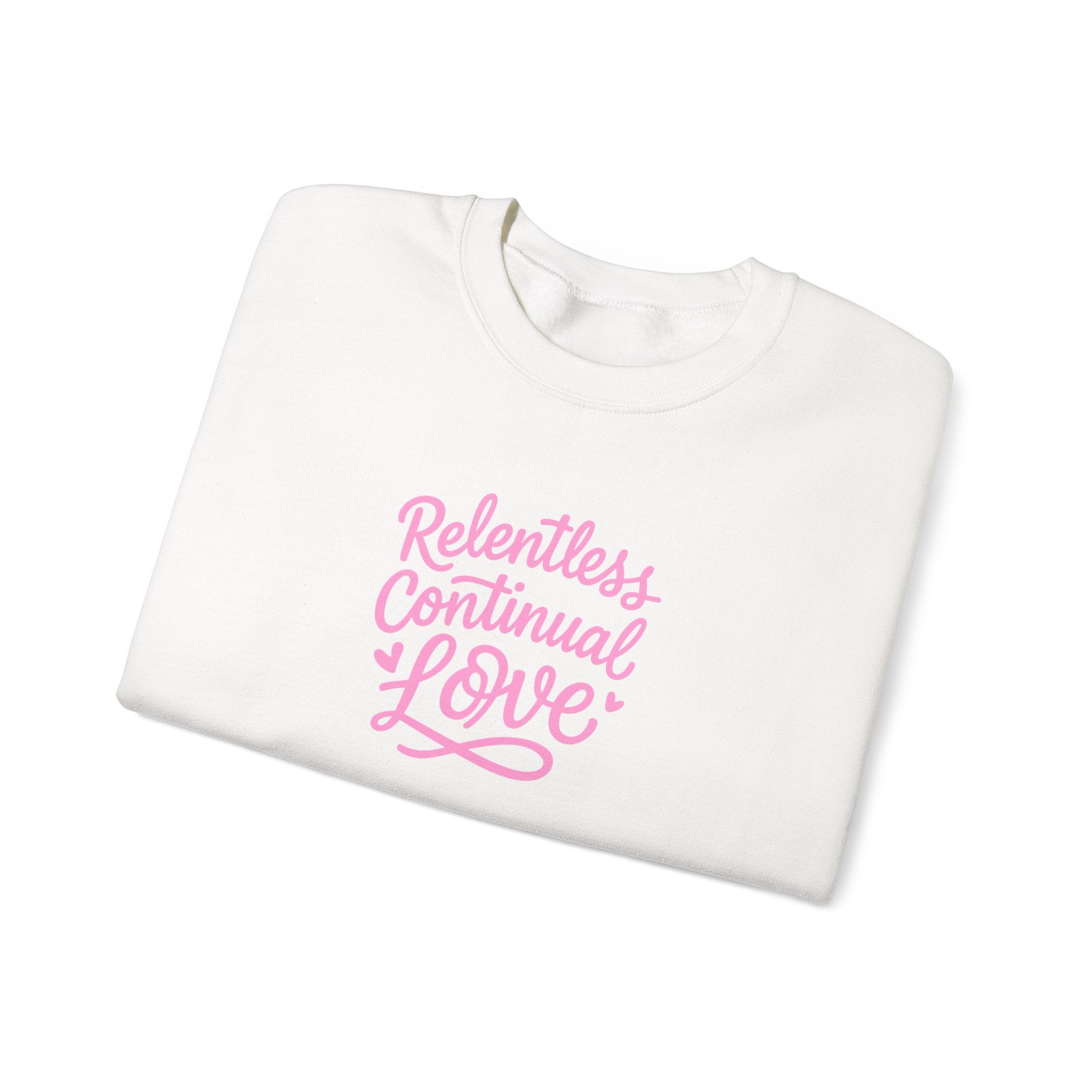 Crewneck Sweatshirt – "Relentless Continual Love" Pink Script Inspirational Pullover