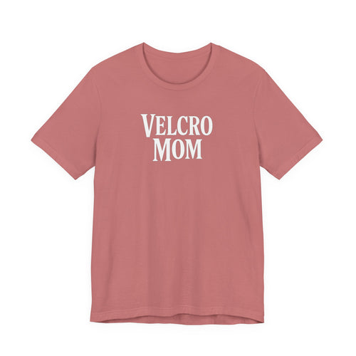 Velcro Mom T-Shirt — Funny Mom Tee with 'Velcro Mom' Text (Back Description)