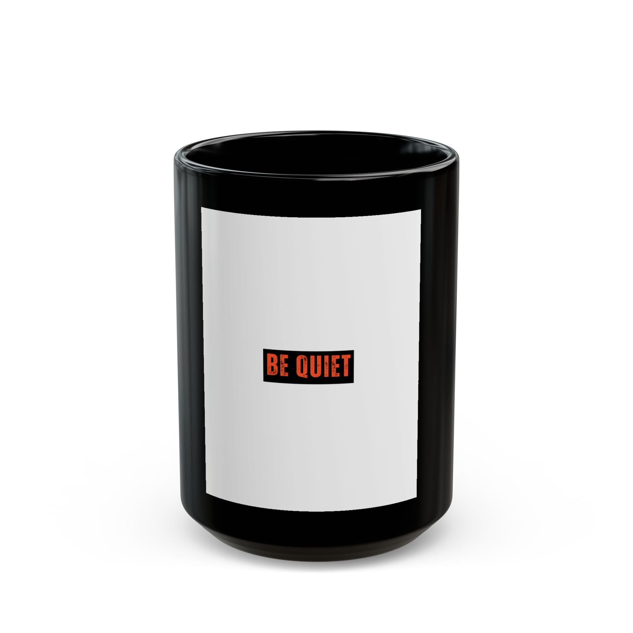 Be Quiet Mug — Black Coffee Cup with Minimalist Bold Text (11oz & 15oz)