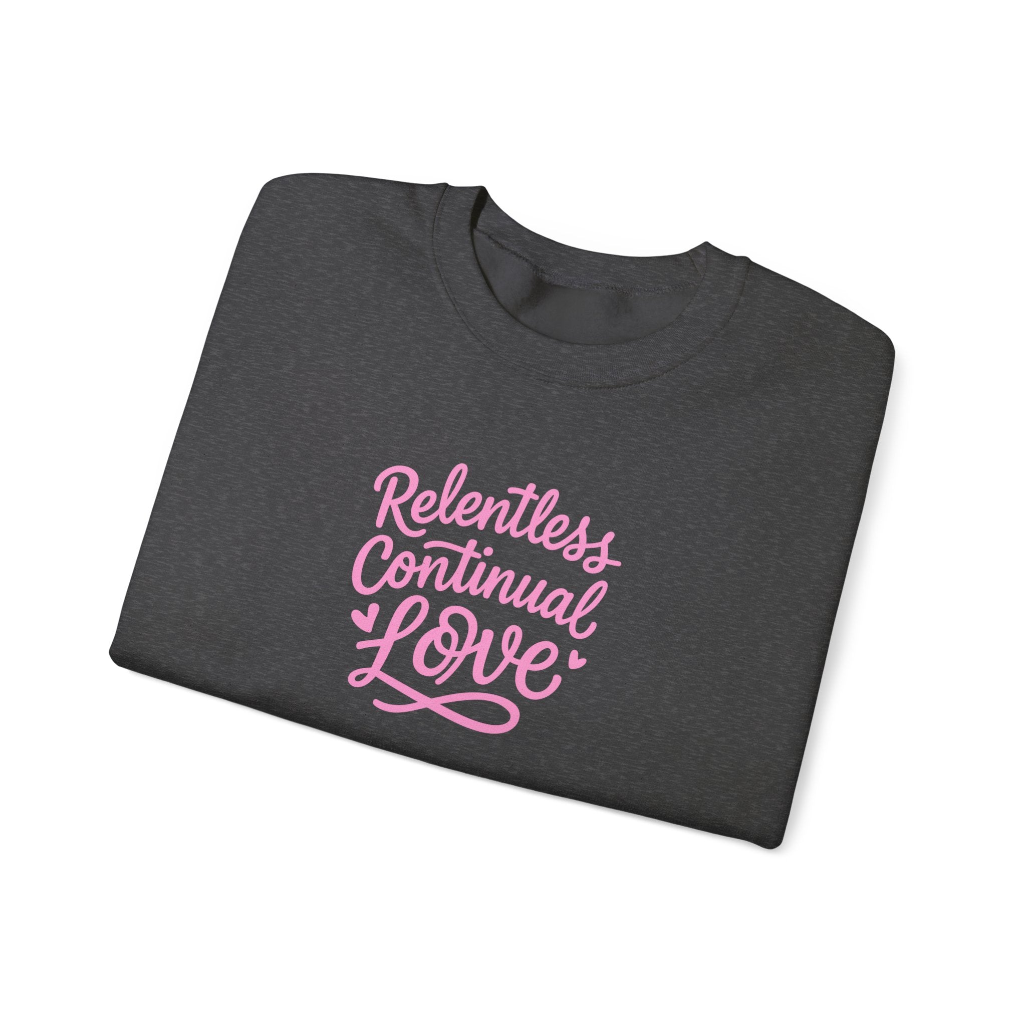 Crewneck Sweatshirt – "Relentless Continual Love" Pink Script Inspirational Pullover
