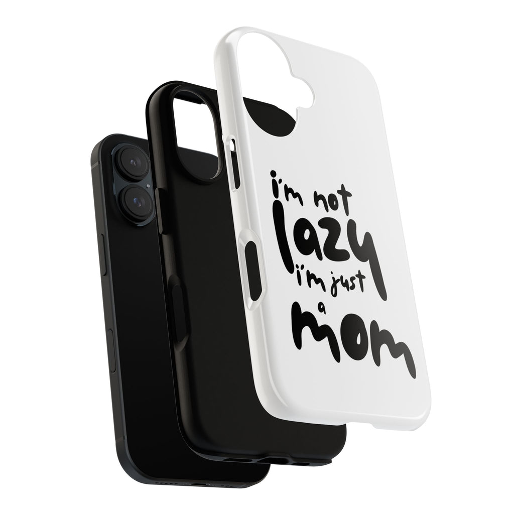 I'm Not Lazy, I'm Just a Mom Phone Case — Cute Protective Phone Cover for Moms (iPhone & Android)