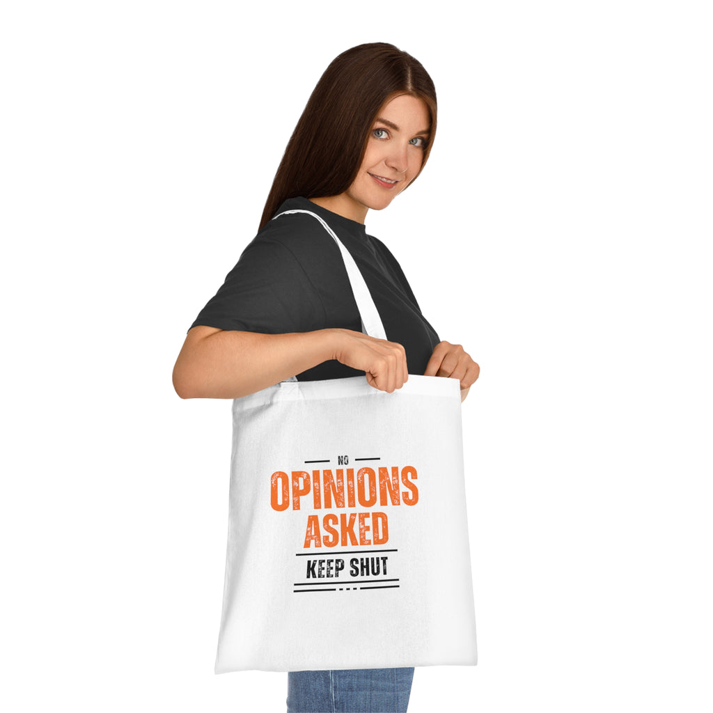 Tote Bag — “No Opinions Asked, Keep Shut” Funny Cotton Grocery Tote