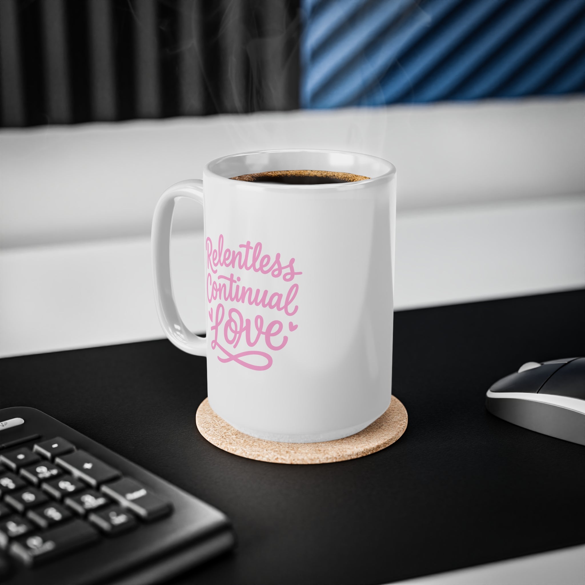 Relentless Continual Love Ceramic Coffee Mug — Inspirational 11oz & 15oz Gift