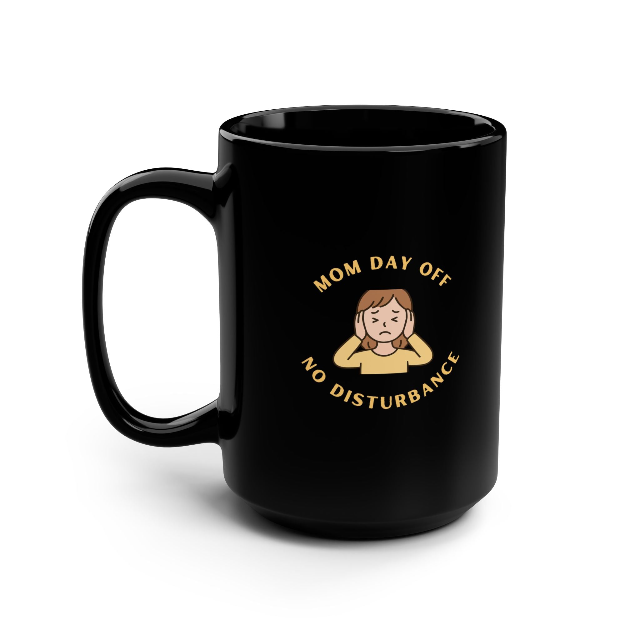 15oz Black Mug — "Mom Day Off: No Disturbance" Coffee Cup