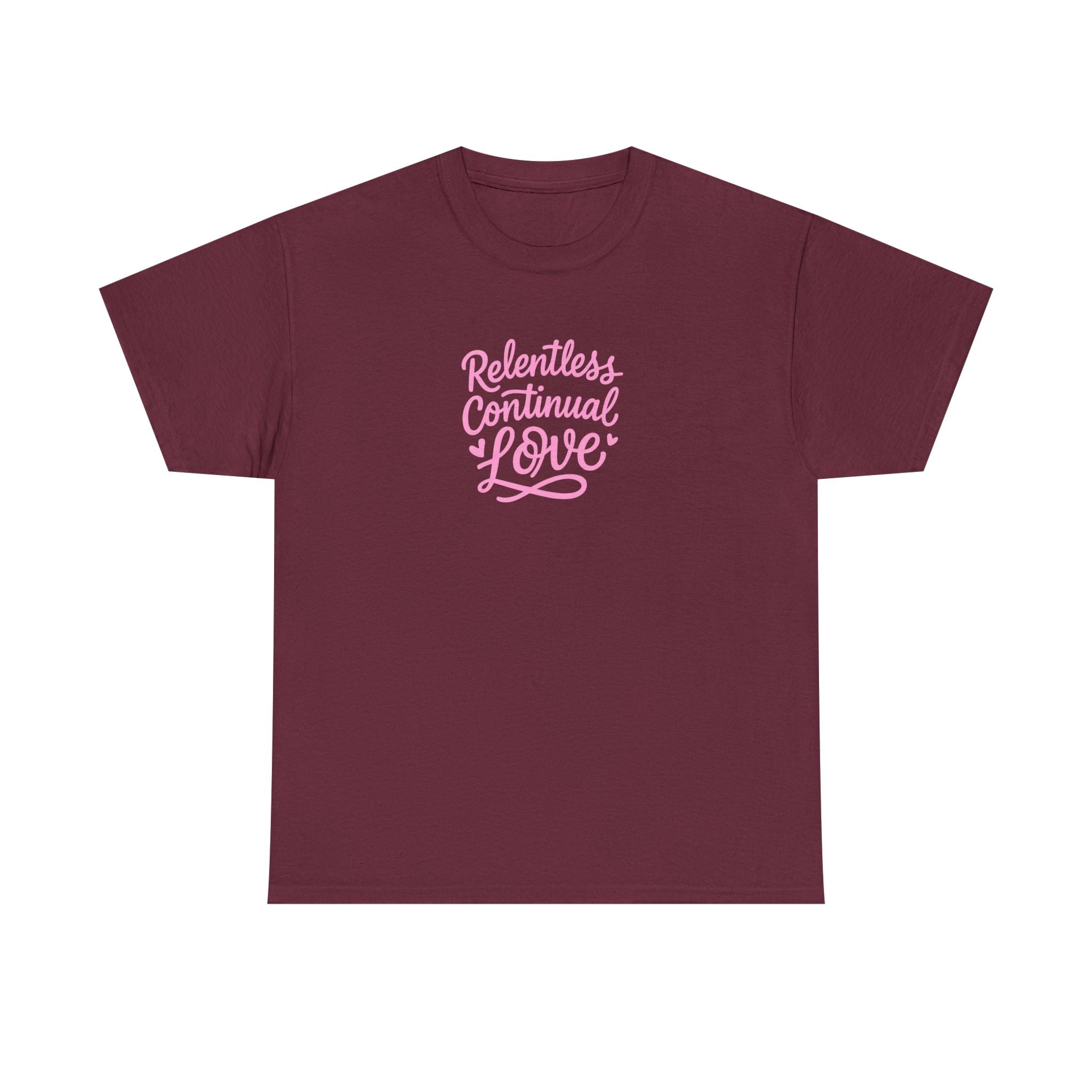 Relentless Continual Love T-Shirt — Inspirational Pink Script Tee