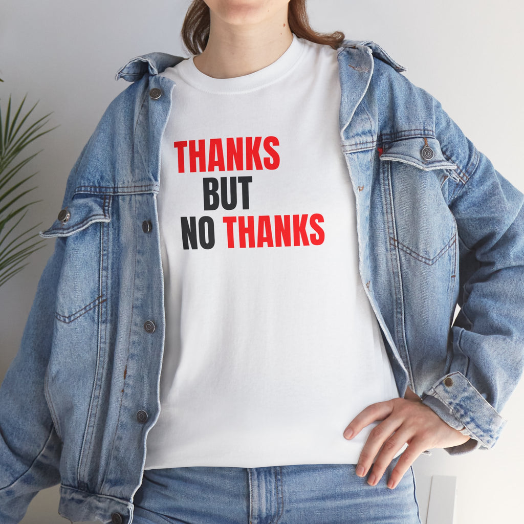 Thanks But No Thanks Tee — Funny Graphic Statement T-Shirt