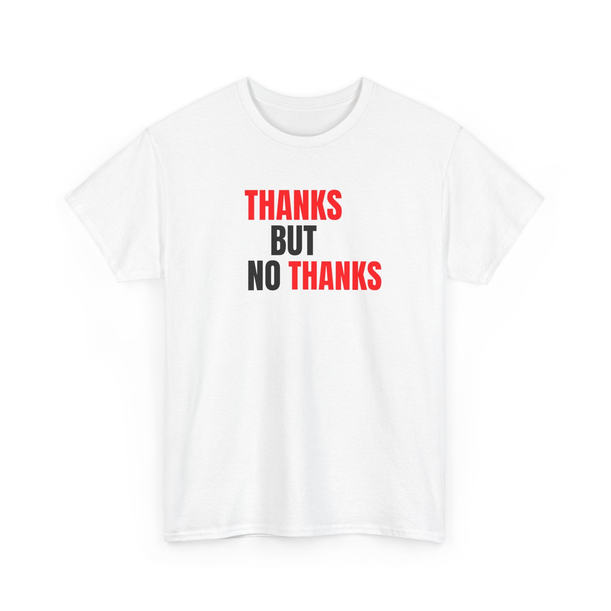 Thanks But No Thanks Tee — Funny Graphic Statement T-Shirt