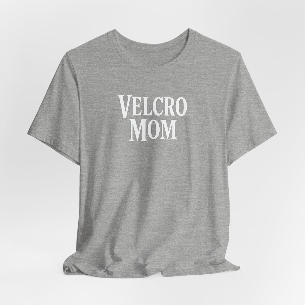 Velcro Mom T-Shirt — Funny Mom Tee with 'Velcro Mom' Text (Back Description)