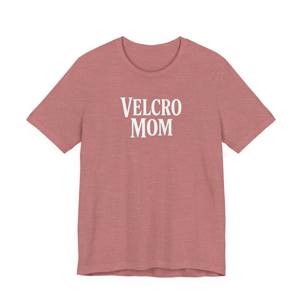 Velcro Mom T-Shirt — Funny Mom Tee with 'Velcro Mom' Text (Back Description)