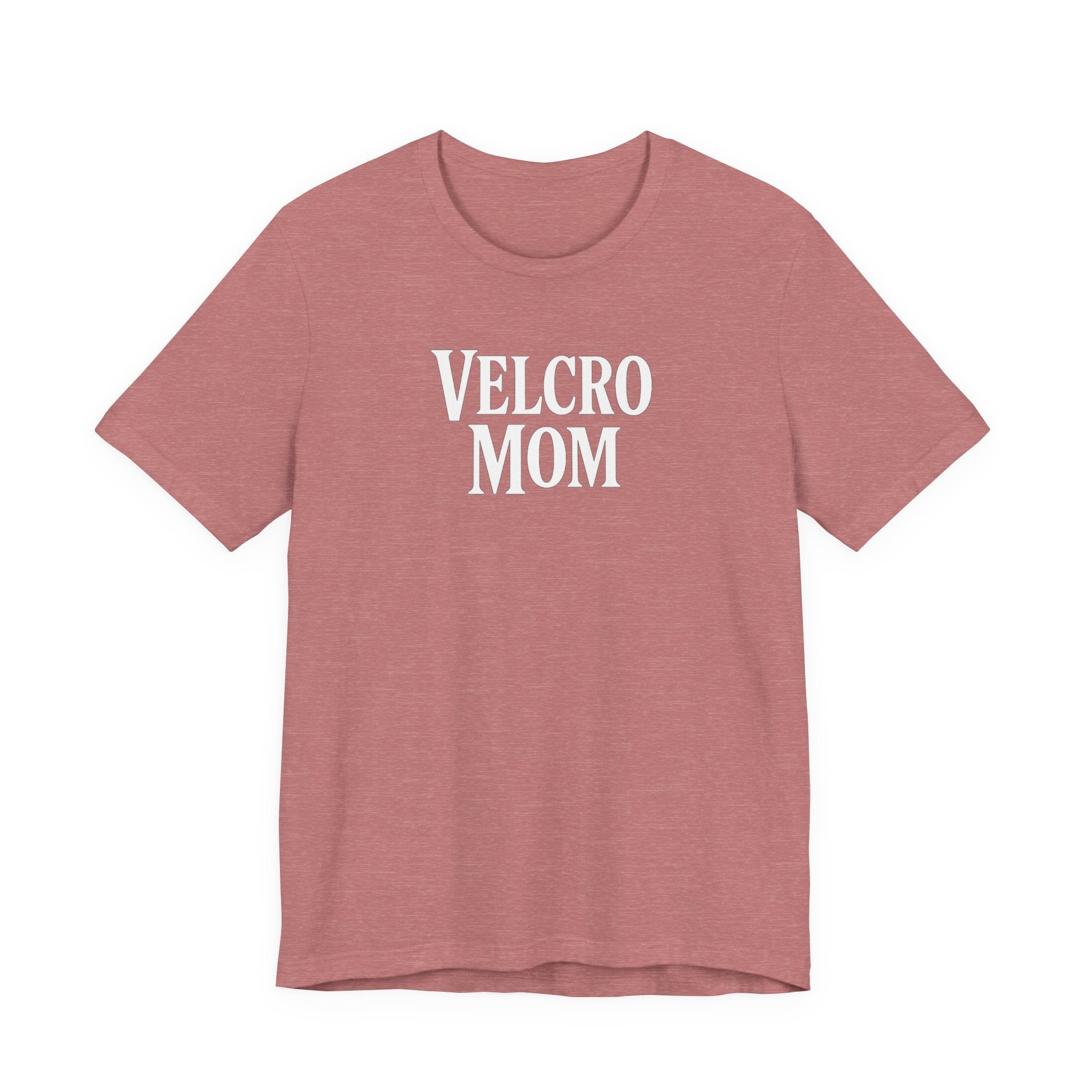 Velcro Mom T-Shirt — Funny Mom Tee with 'Velcro Mom' Text (Back Description)