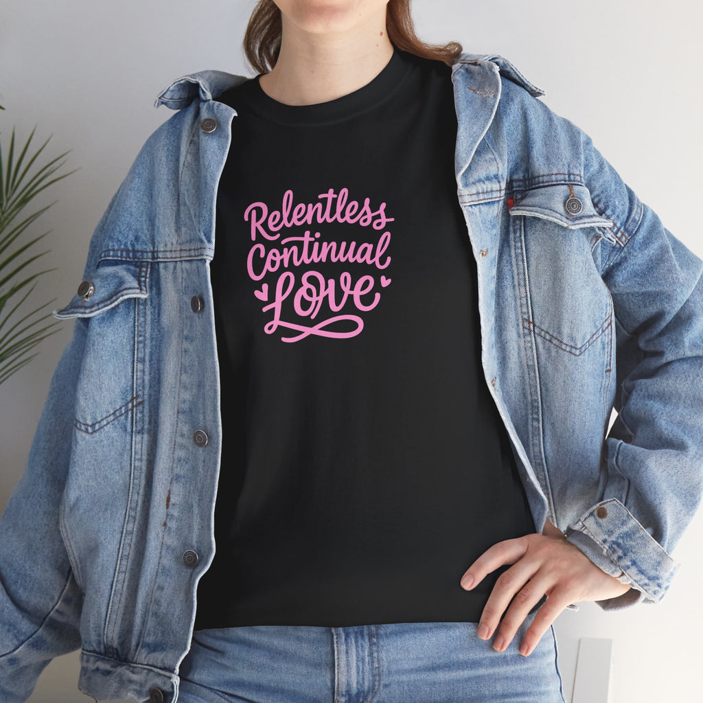 Relentless Continual Love T-Shirt — Inspirational Pink Script Tee