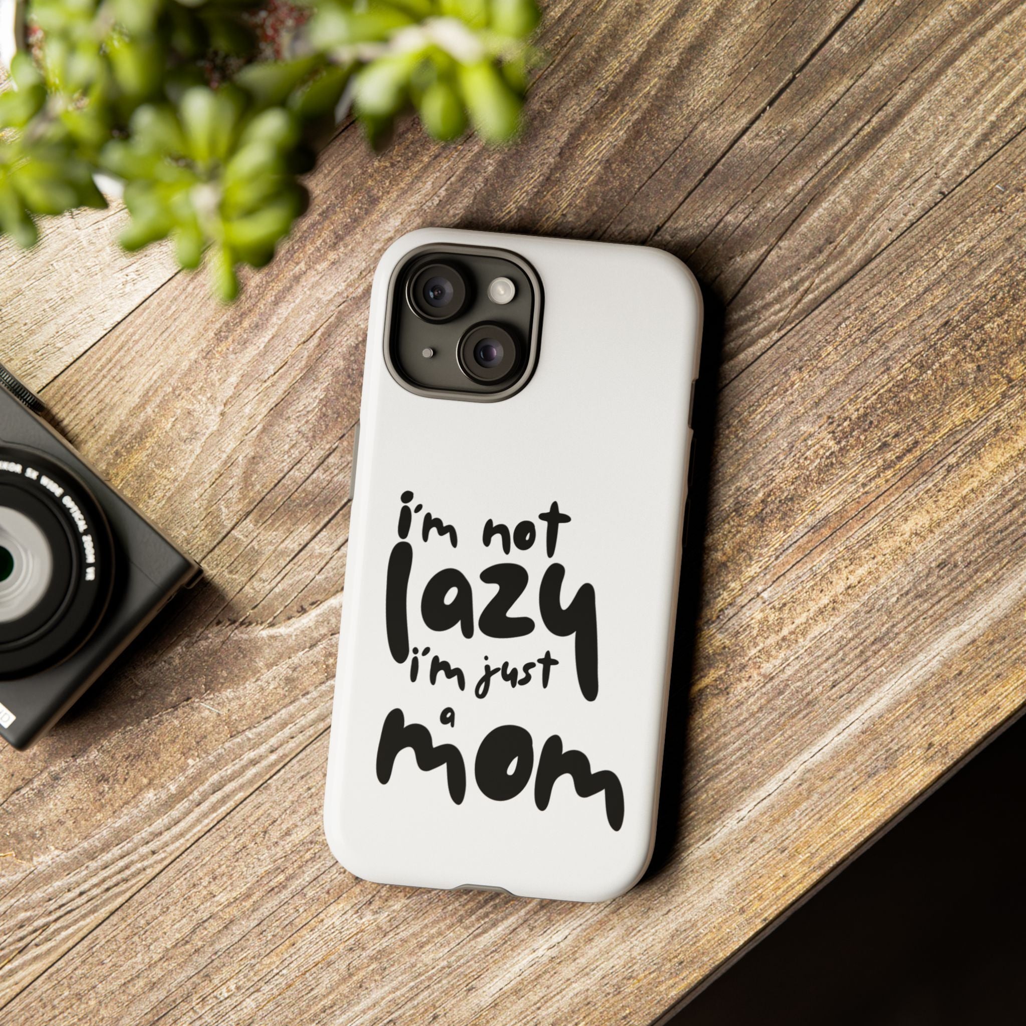 I'm Not Lazy, I'm Just a Mom Phone Case — Cute Protective Phone Cover for Moms (iPhone & Android)