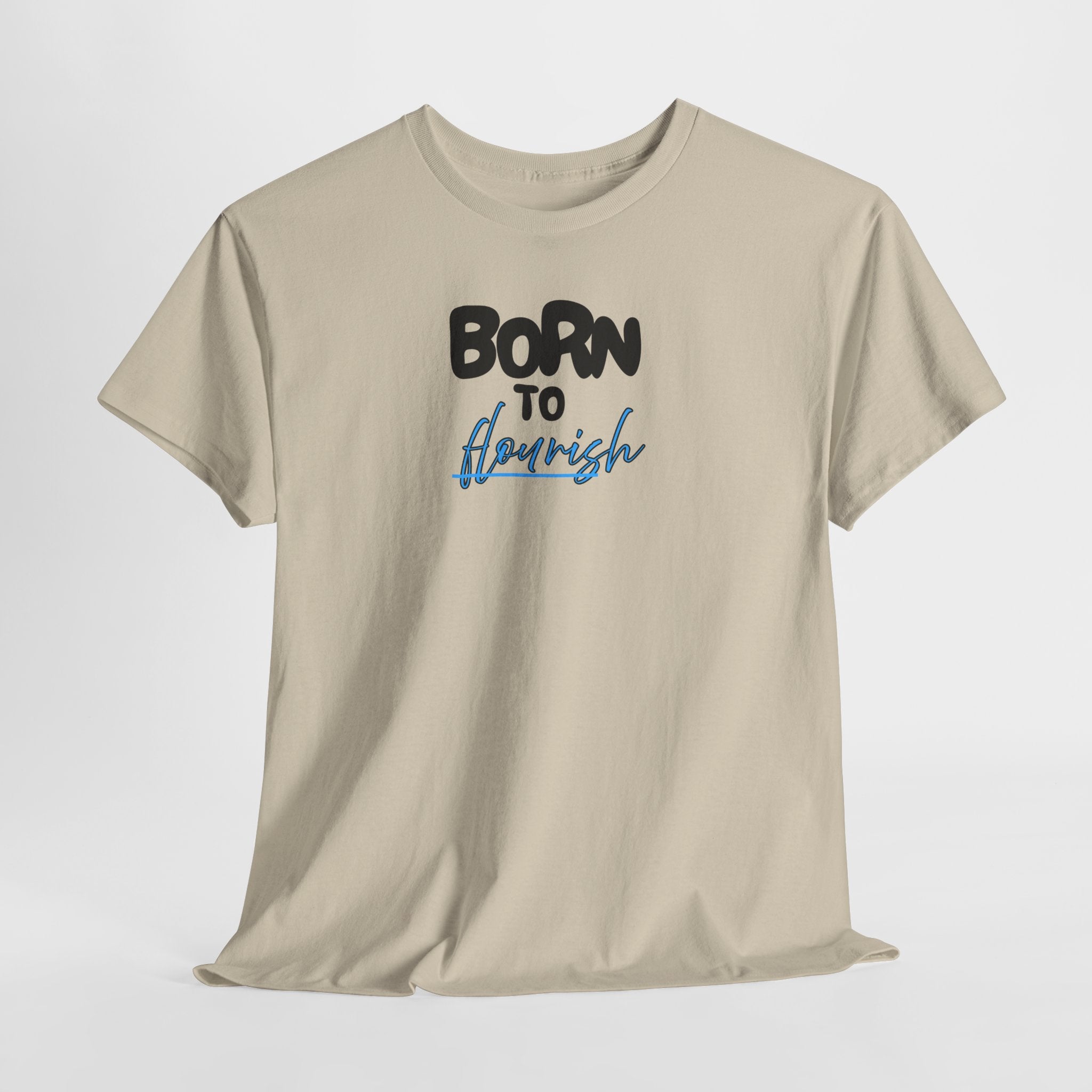 Born to Flourish Tee – Inspirational Graphic T-Shirt