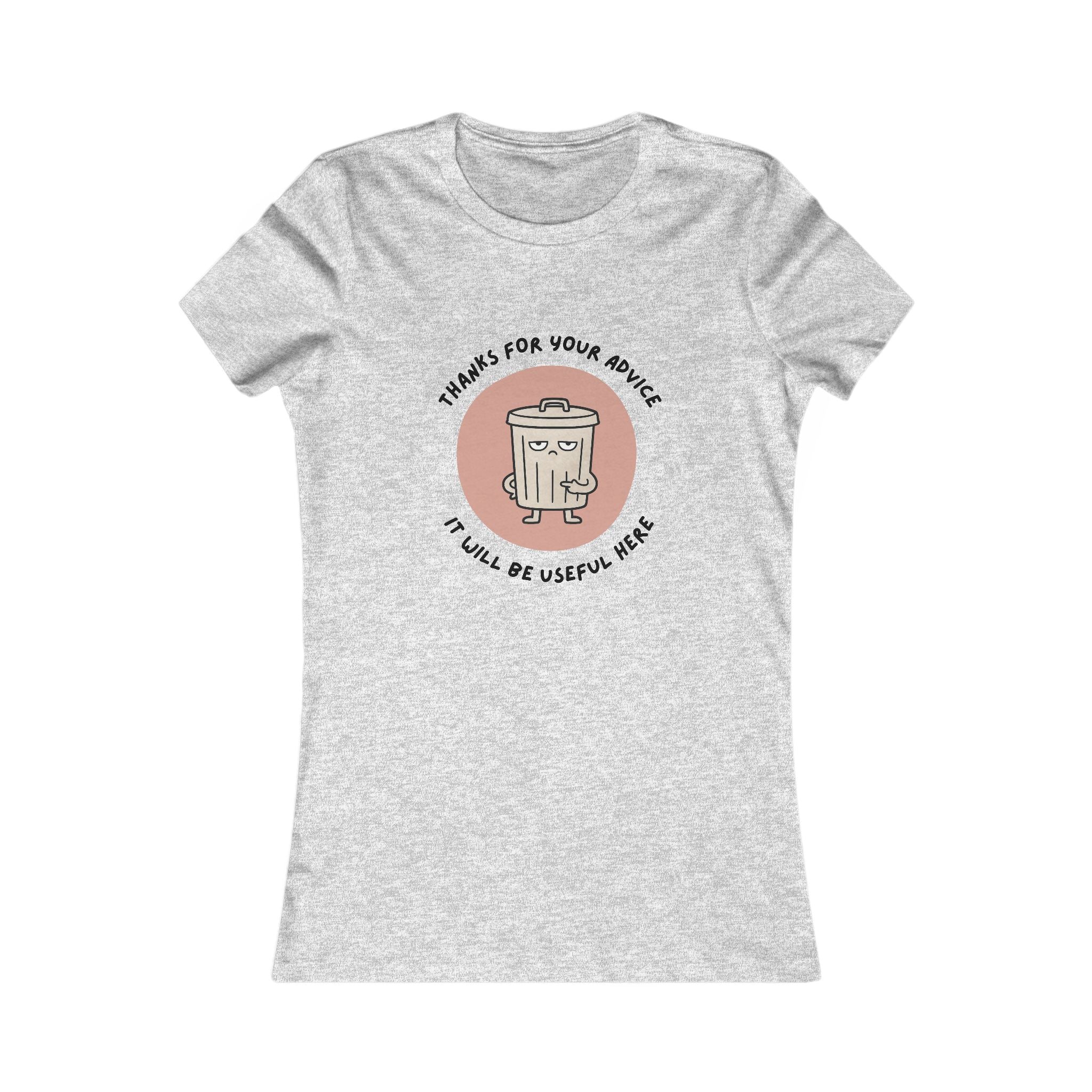 Funny Trash Can Graphic Tee — "Thanks for Your Advice, It Will Be Useful Here" Women's T-Shirt