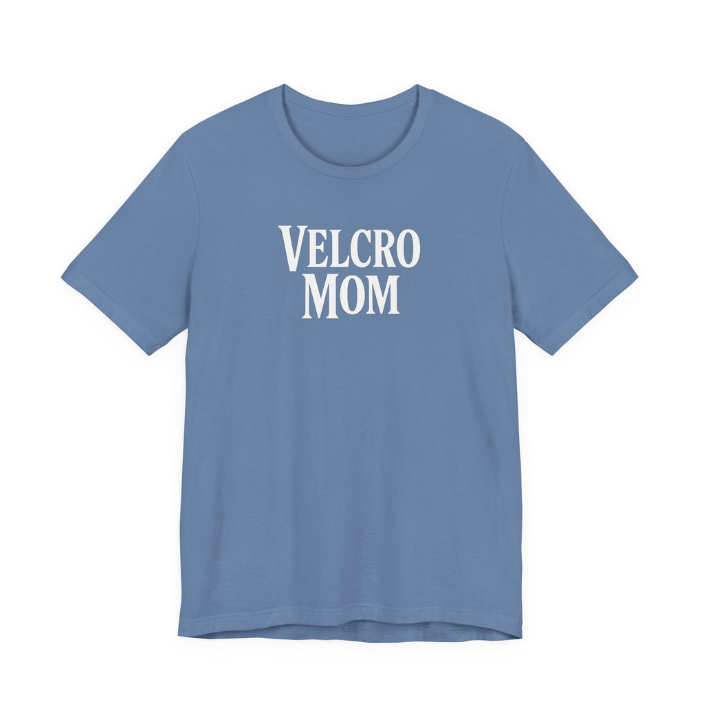 Velcro Mom T-Shirt — Funny Mom Tee with 'Velcro Mom' Text (Back Description)