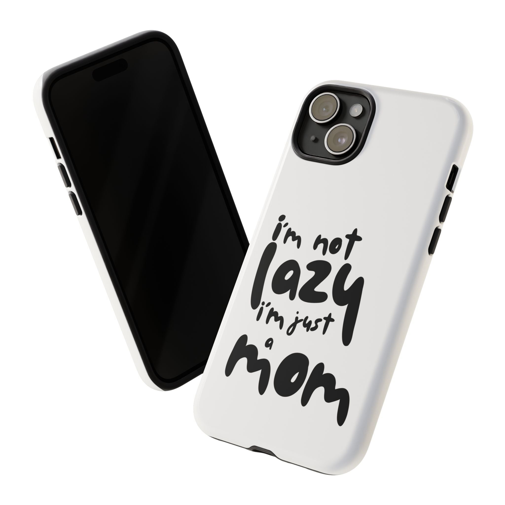 I'm Not Lazy, I'm Just a Mom Phone Case — Cute Protective Phone Cover for Moms (iPhone & Android)