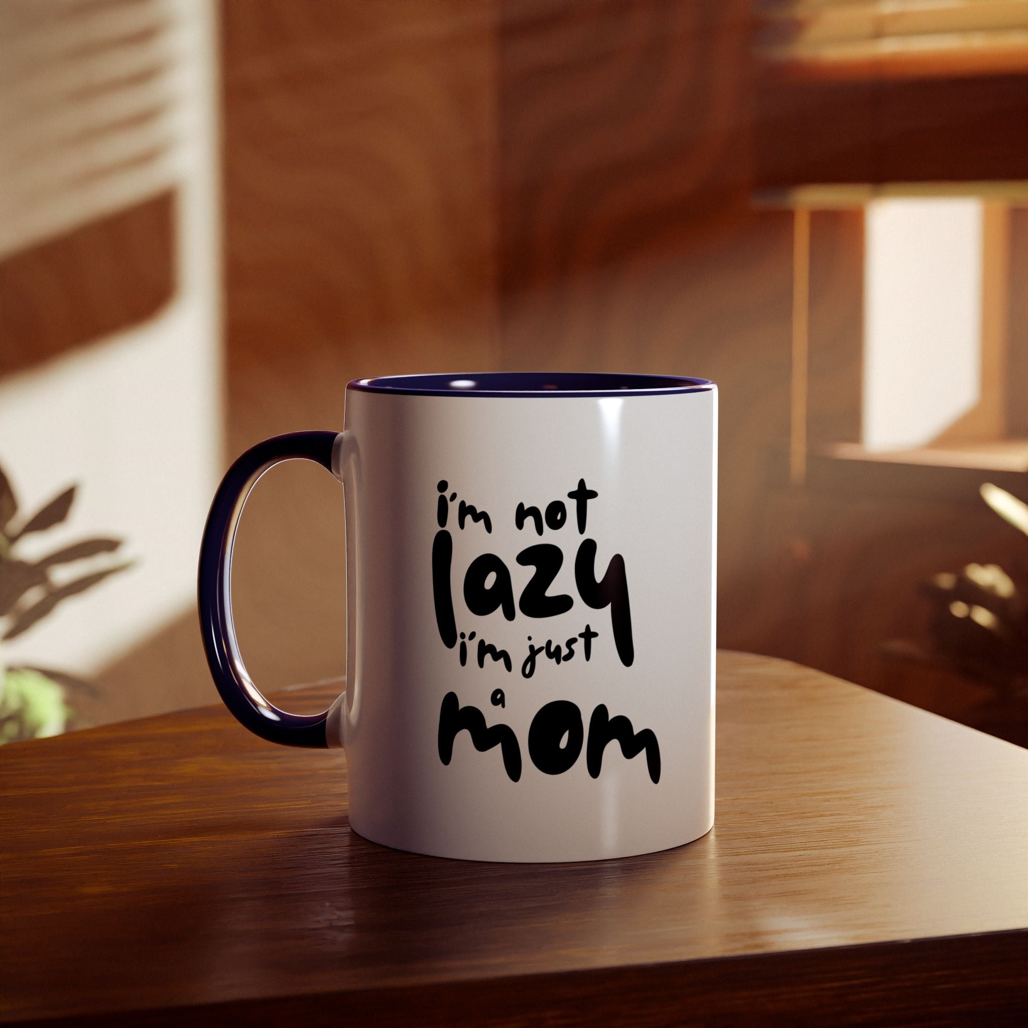 I'm not  Lazy, I'm just a Mom - Two-Tone Coffee Mugs, 11oz