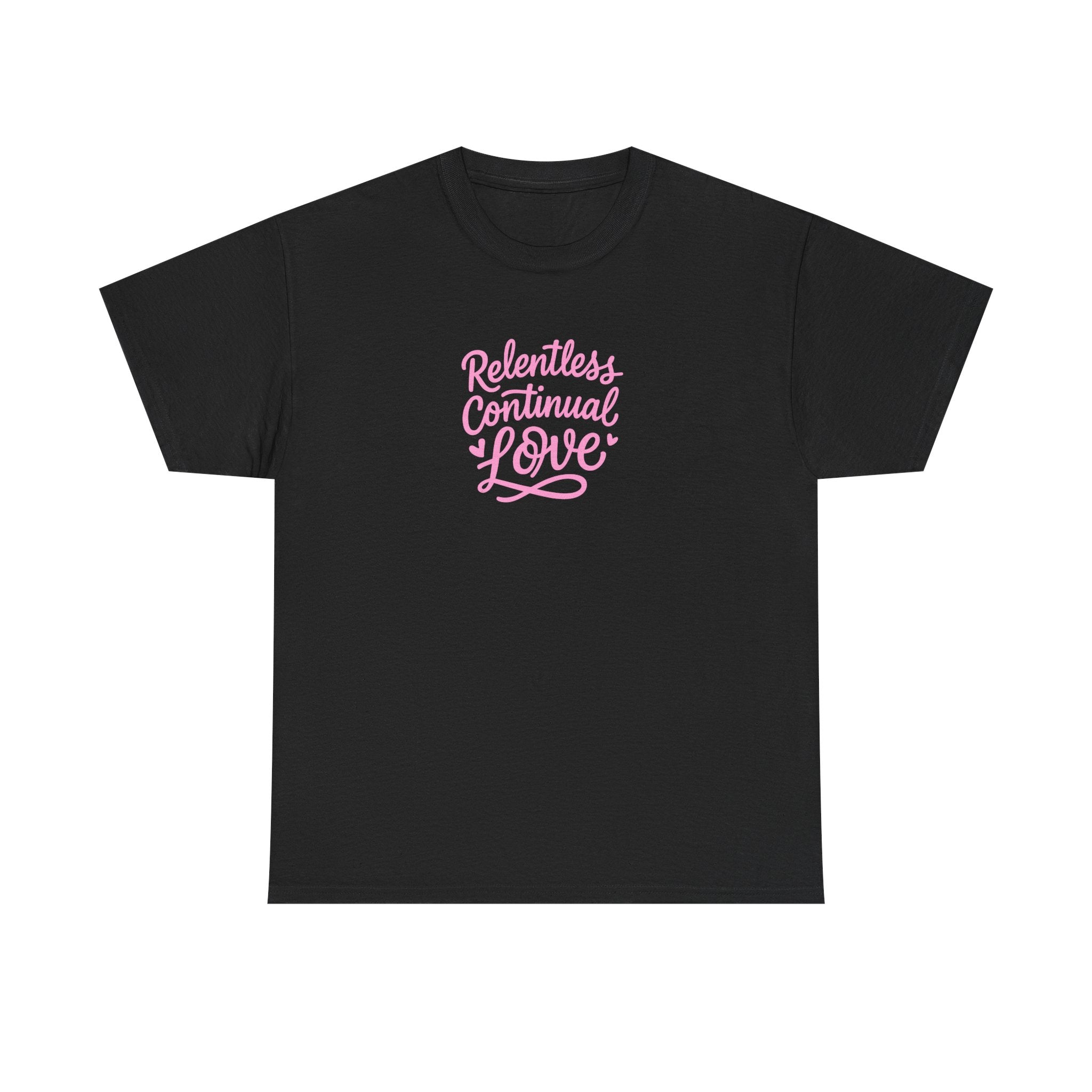 Relentless Continual Love T-Shirt — Inspirational Pink Script Tee