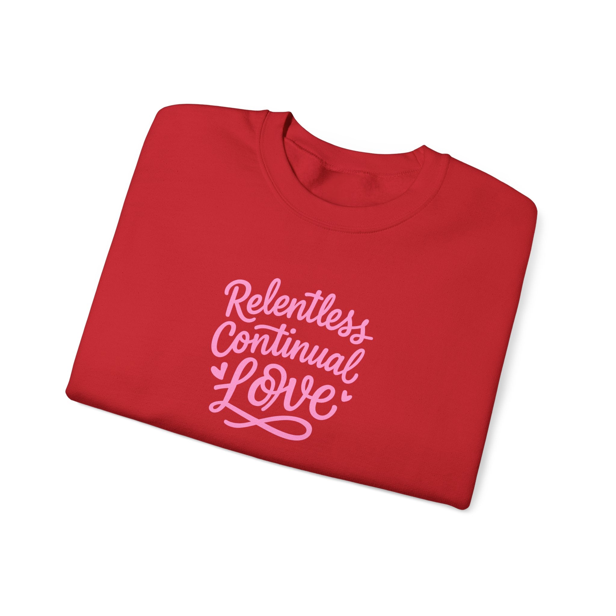 Crewneck Sweatshirt – "Relentless Continual Love" Pink Script Inspirational Pullover
