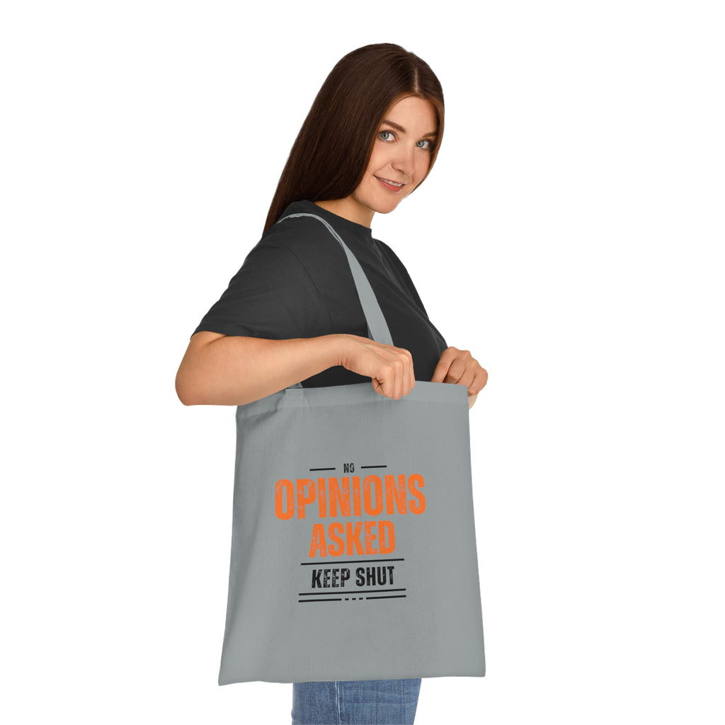 Tote Bag — “No Opinions Asked, Keep Shut” Funny Cotton Grocery Tote