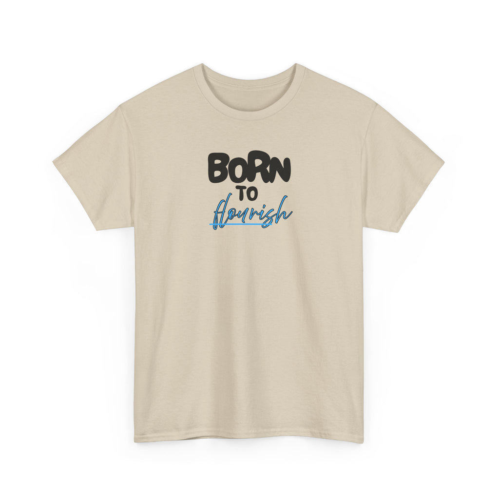 Born to Flourish Tee – Inspirational Graphic T-Shirt