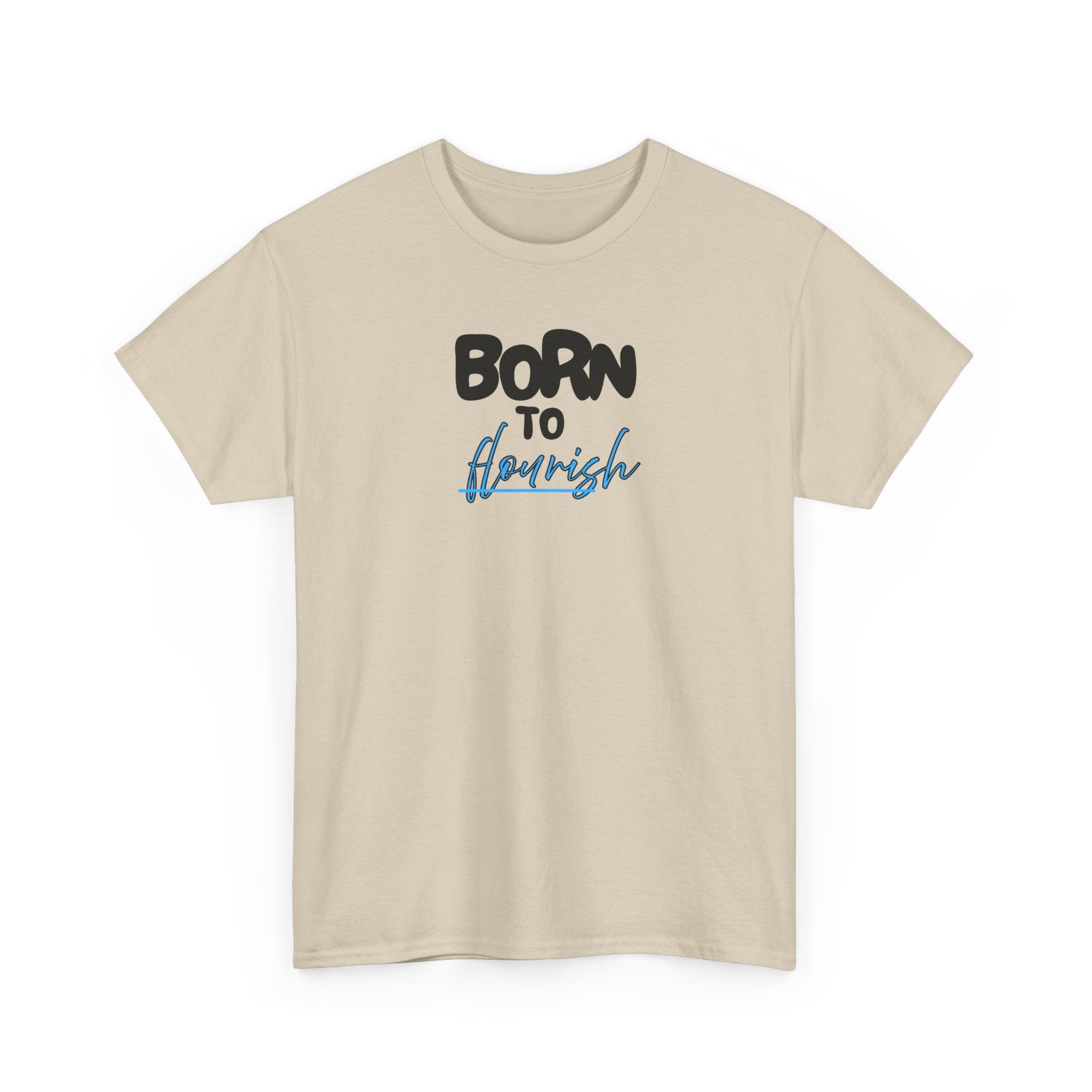Born to Flourish Tee – Inspirational Graphic T-Shirt