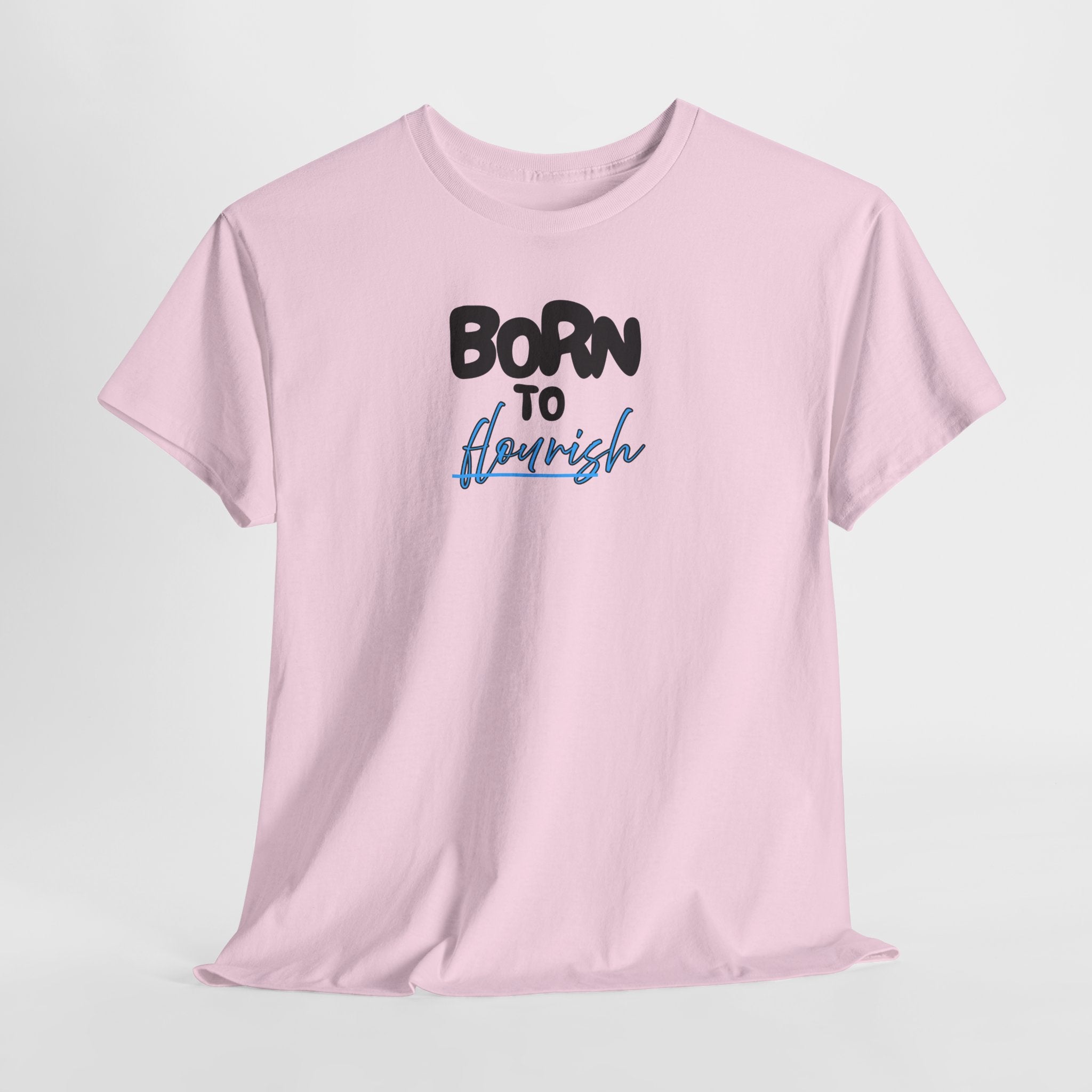Born to Flourish Tee – Inspirational Graphic T-Shirt