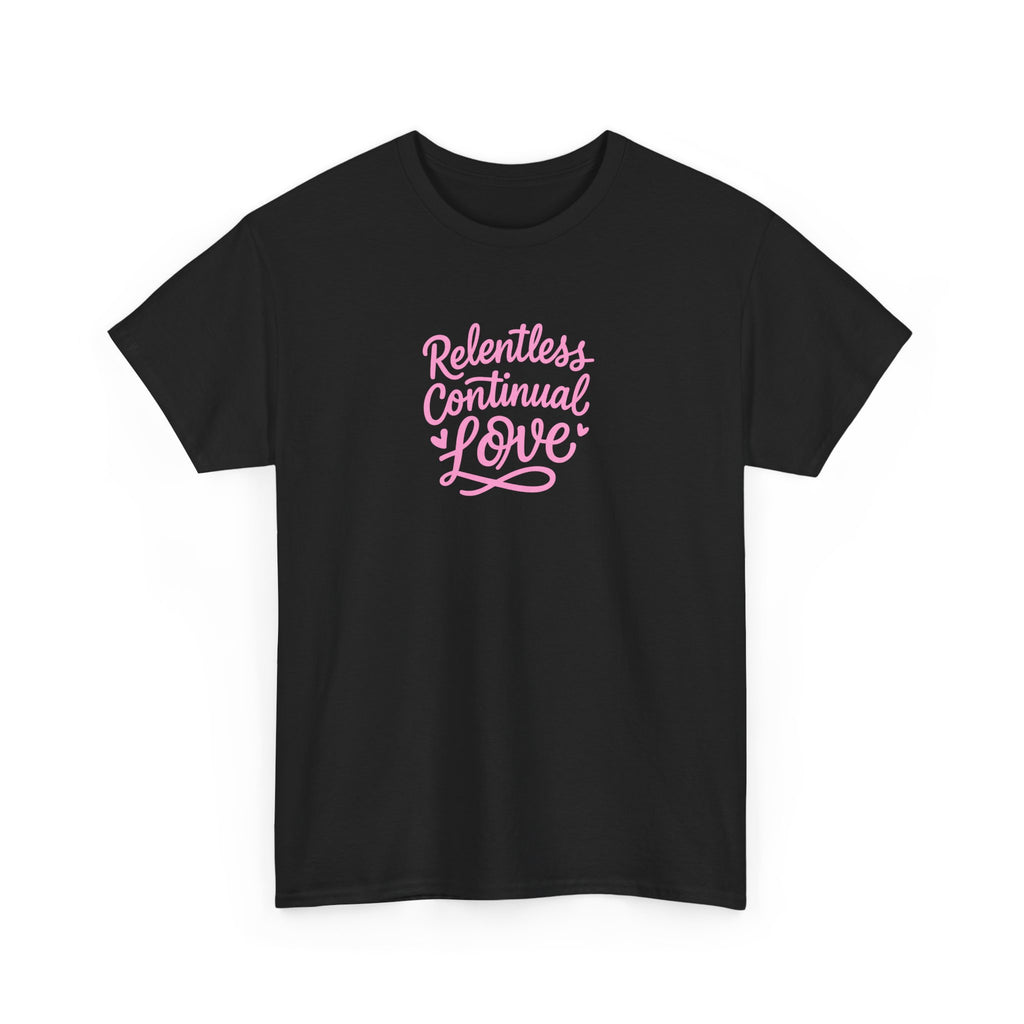 Relentless Continual Love T-Shirt — Inspirational Pink Script Tee