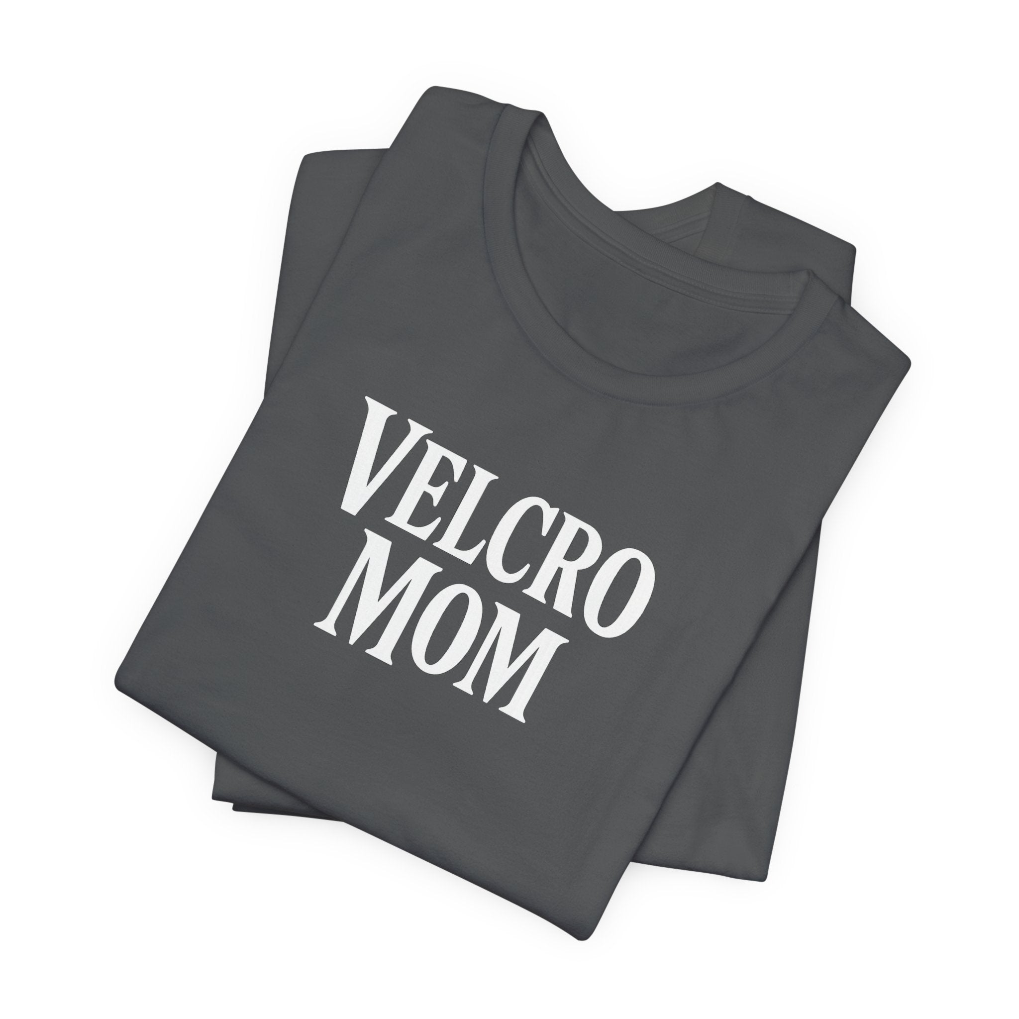 Velcro Mom T-Shirt — Funny Mom Tee with 'Velcro Mom' Text (Back Description)