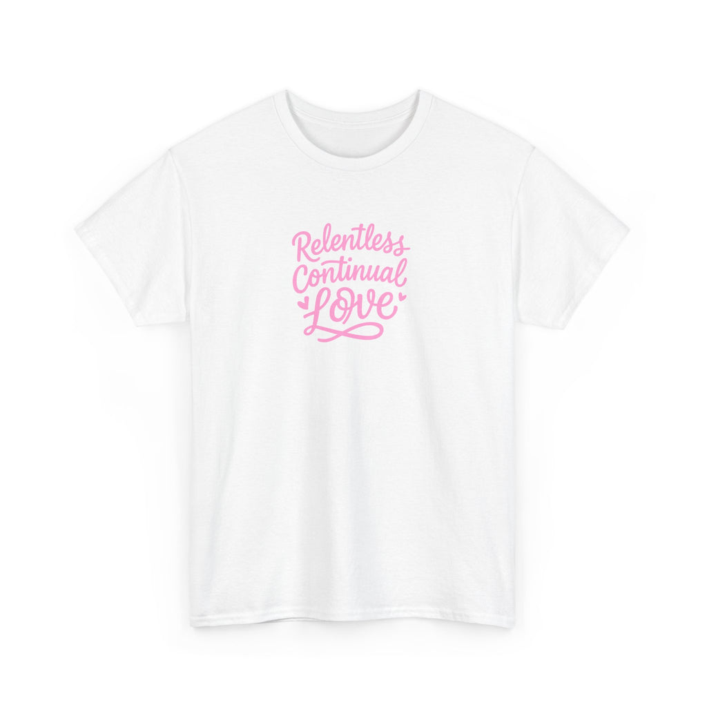 Relentless Continual Love T-Shirt — Inspirational Pink Script Tee