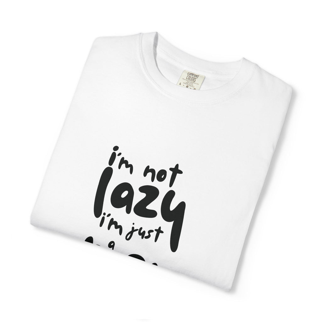 I'm Not Lazy, I'm Just a Mom T-Shirt — Funny Mom Gift