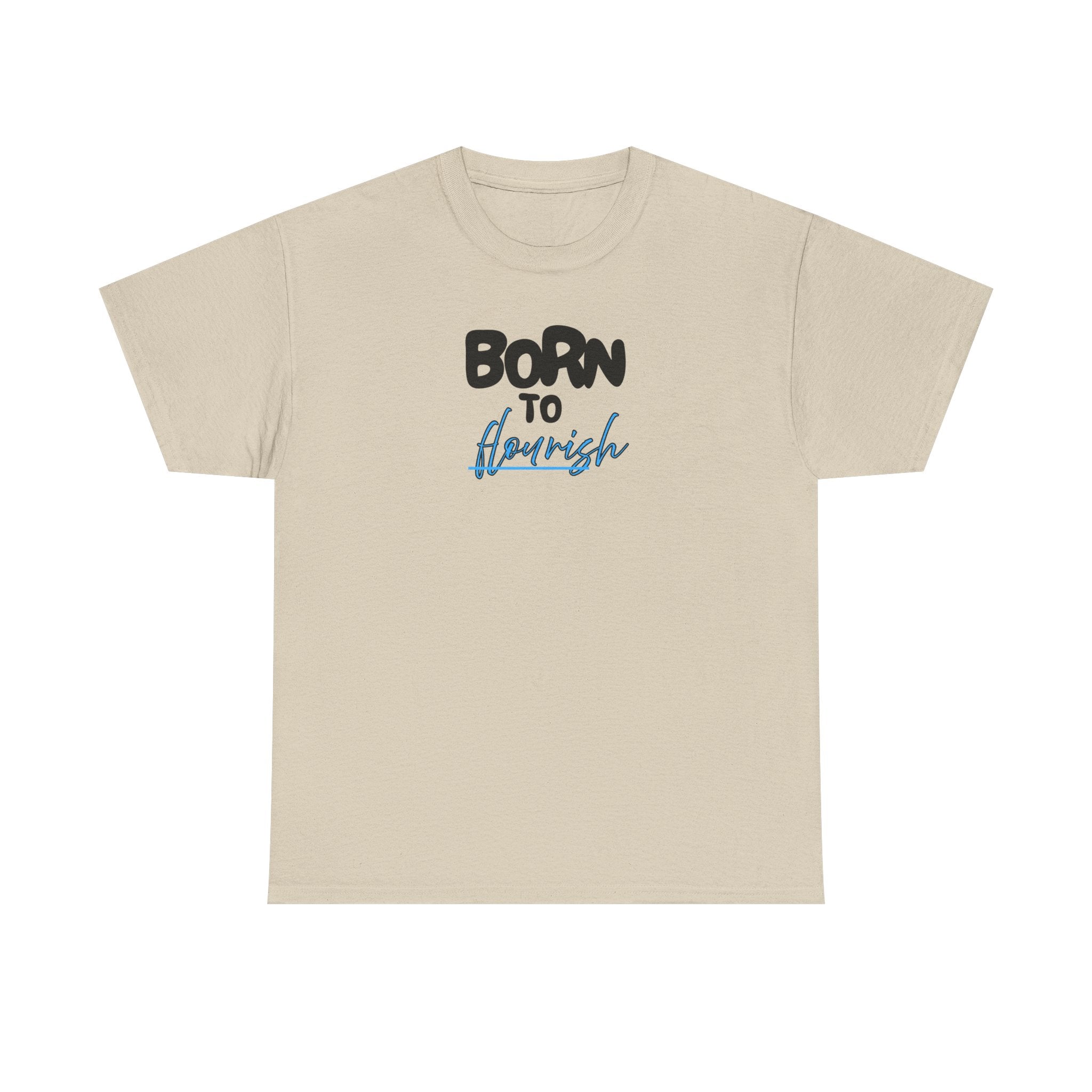 Born to Flourish Tee – Inspirational Graphic T-Shirt