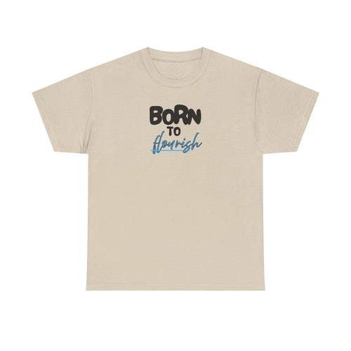 Born to Flourish Tee – Inspirational Graphic T-Shirt