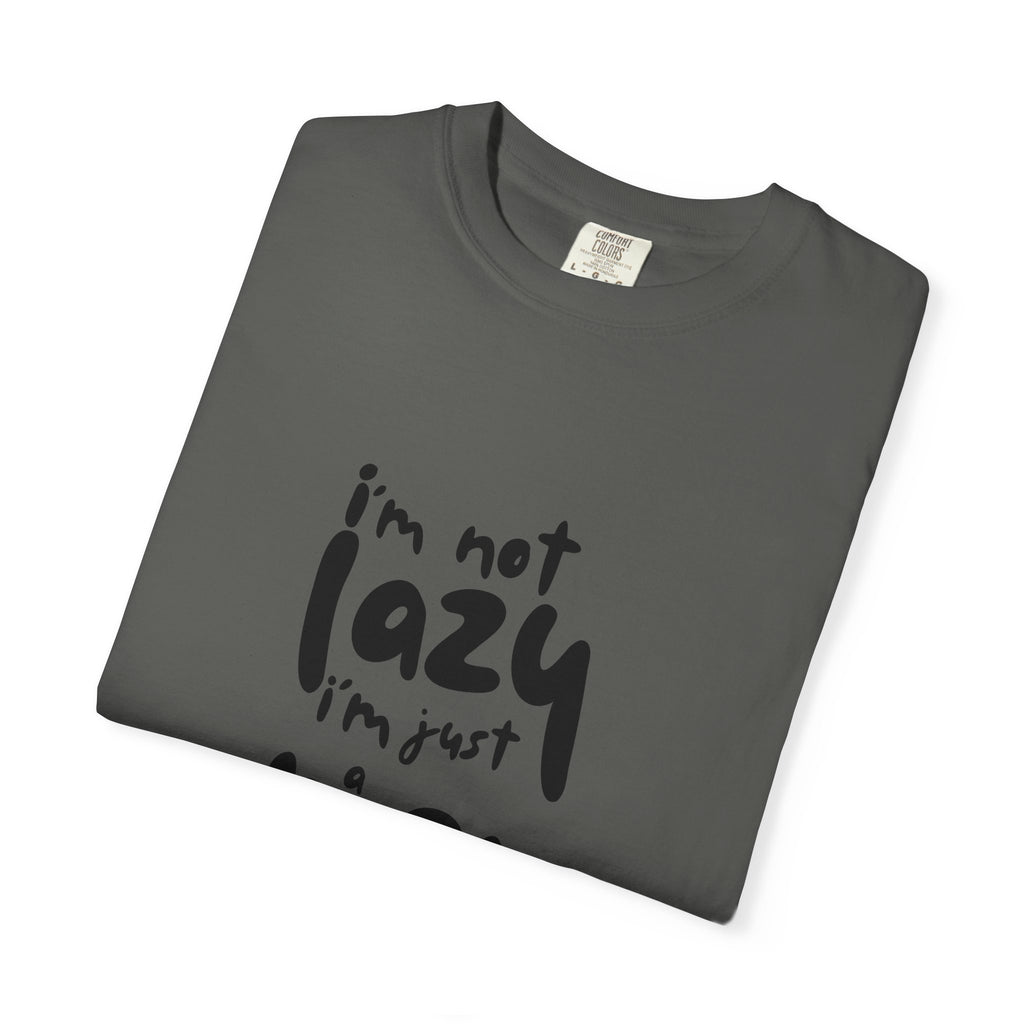 I'm Not Lazy, I'm Just a Mom T-Shirt — Funny Mom Gift